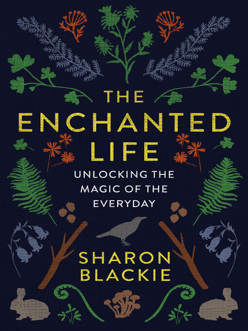 Title details for The Enchanted Life by Sharon Blackie - Available